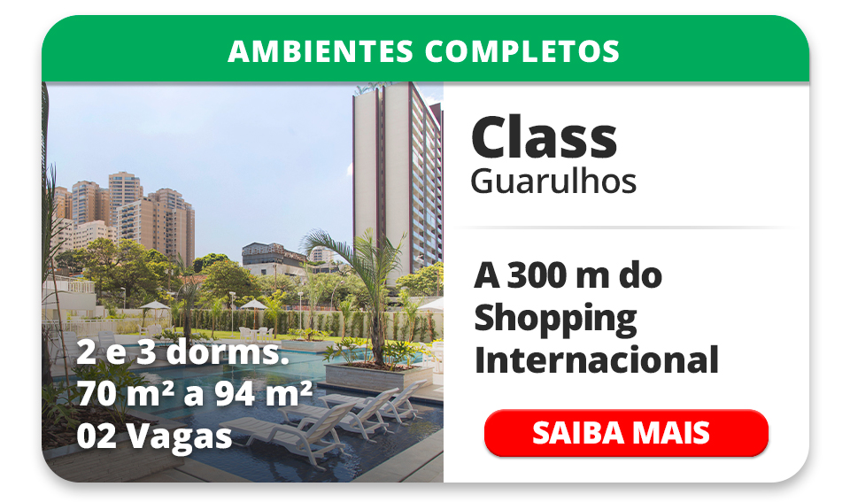 CLASS GUARULHOS ? 2 E 3 DORMS ? 70m&sup2; a 94m&sup2; ? 02 VAGAS