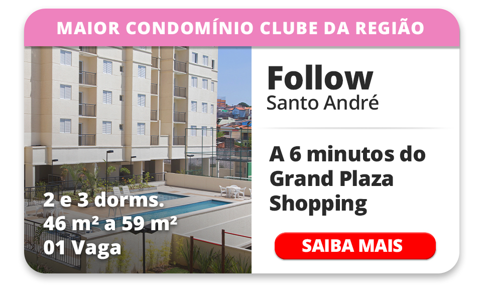 FOLLOW SANTO ANDR&Eacute; ? 2 E 3 DORMS ? 46m&sup2; a 59m&sup2; ? 01 VAGA 