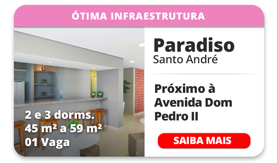 PARADISO SANTO ANDR&Eacute; ? 2 E 3 DORMS ? 45m&sup2; a 59m&sup2; ? 01 VAGA 