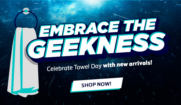Embrace the Geekness - Celebrate Towel Day with new arrivals - SHOP NOW!